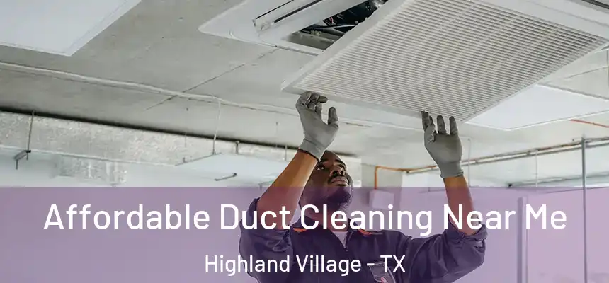  Affordable Duct Cleaning Near Me Highland Village - TX