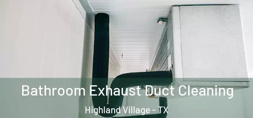  Bathroom Exhaust Duct Cleaning Highland Village - TX