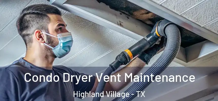  Condo Dryer Vent Maintenance Highland Village - TX