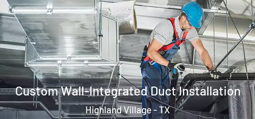  Custom Wall-Integrated Duct Installation Highland Village - TX
