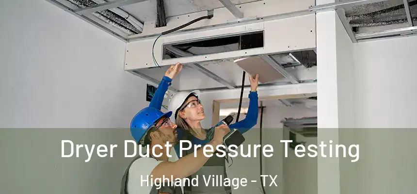  Dryer Duct Pressure Testing Highland Village - TX