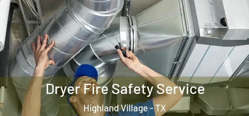  Dryer Fire Safety Service Highland Village - TX