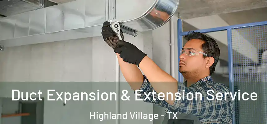  Duct Expansion & Extension Service Highland Village - TX