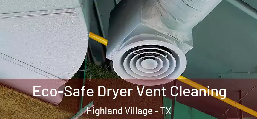  Eco-Safe Dryer Vent Cleaning Highland Village - TX