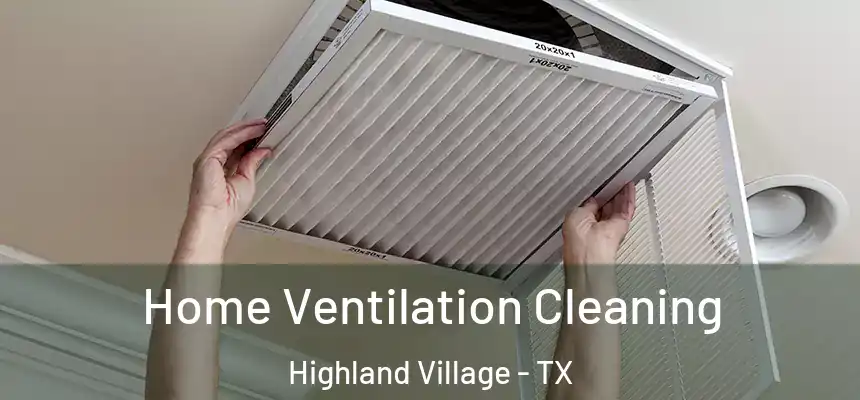  Home Ventilation Cleaning Highland Village - TX