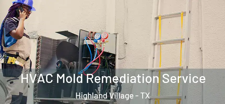  HVAC Mold Remediation Service Highland Village - TX