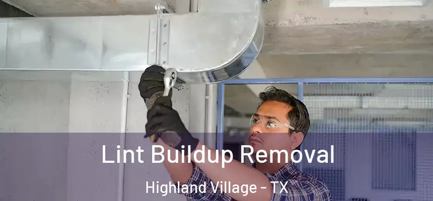  Lint Buildup Removal Highland Village - TX