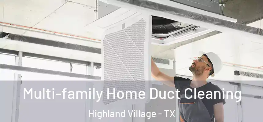  Multi-family Home Duct Cleaning Highland Village - TX