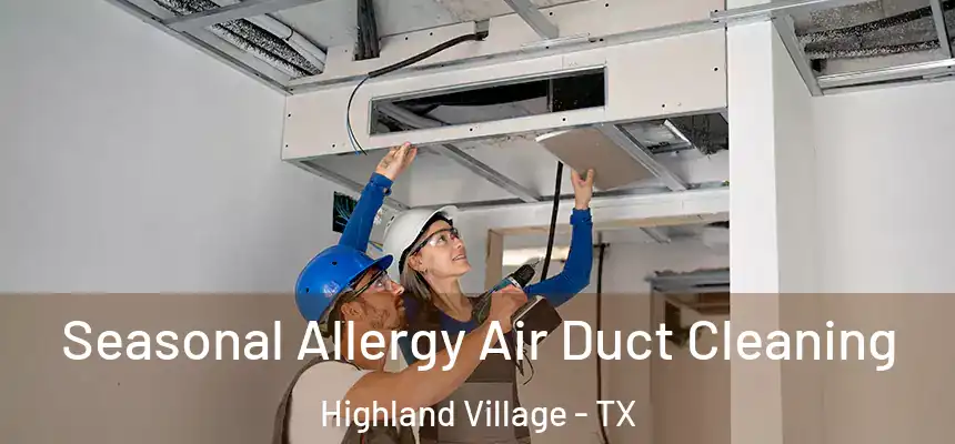  Seasonal Allergy Air Duct Cleaning Highland Village - TX