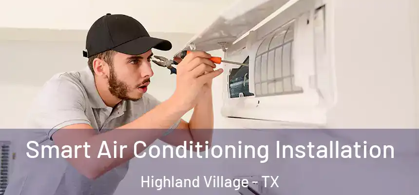  Smart Air Conditioning Installation Highland Village - TX